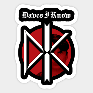 Daves I Know Sticker